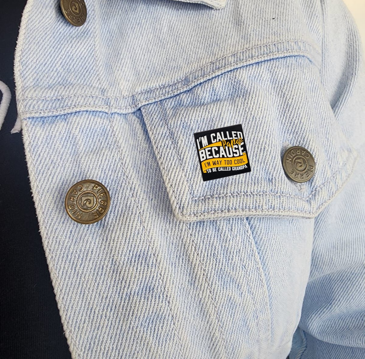 Pin I'm called papa because